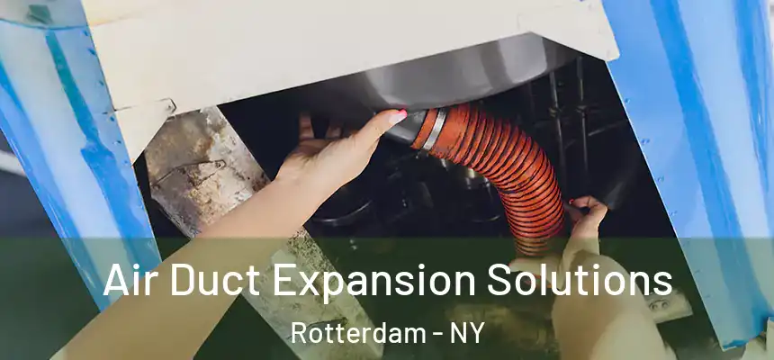 Air Duct Expansion Solutions Rotterdam - NY