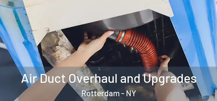 Air Duct Overhaul and Upgrades Rotterdam - NY