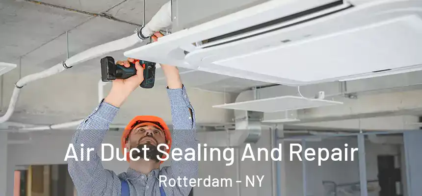 Air Duct Sealing And Repair Rotterdam - NY