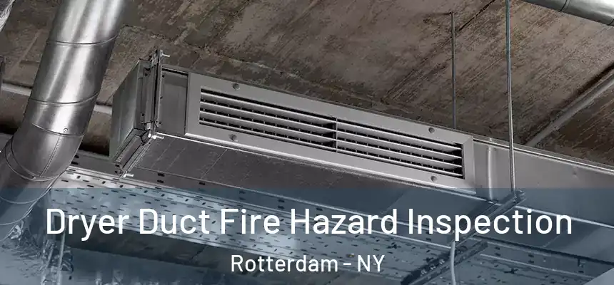  Dryer Duct Fire Hazard Inspection Rotterdam - NY