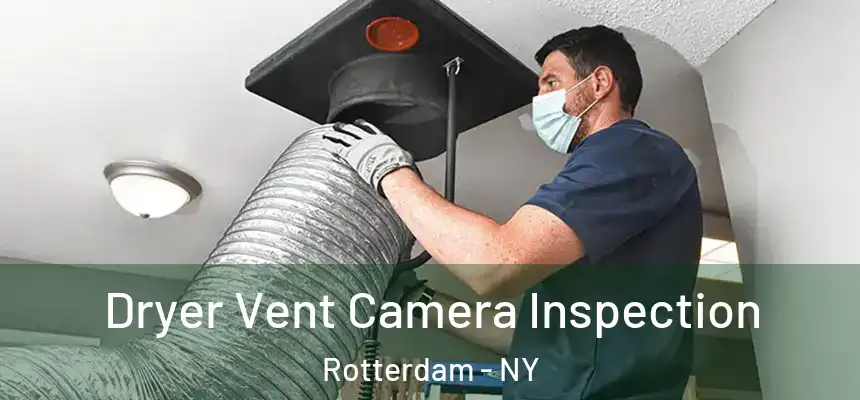 Dryer Vent Camera Inspection Rotterdam - NY