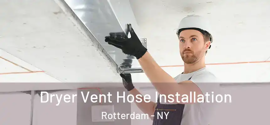  Dryer Vent Hose Installation Rotterdam - NY