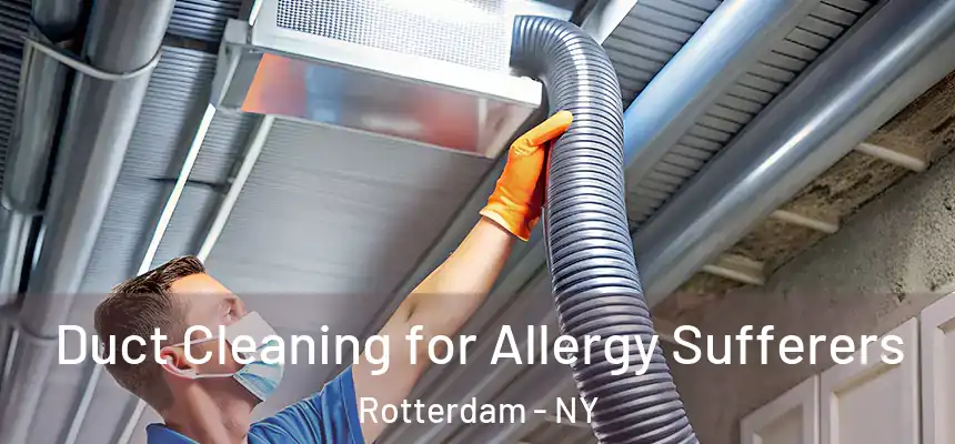 Duct Cleaning for Allergy Sufferers Rotterdam - NY