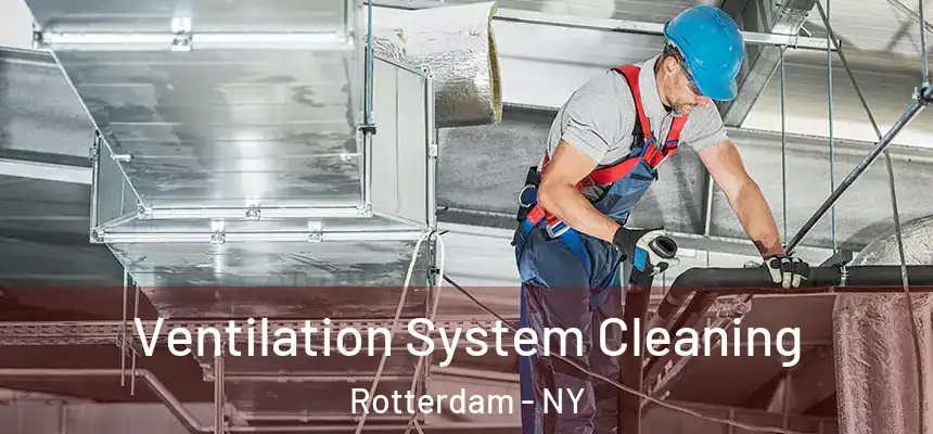Ventilation System Cleaning Rotterdam - NY